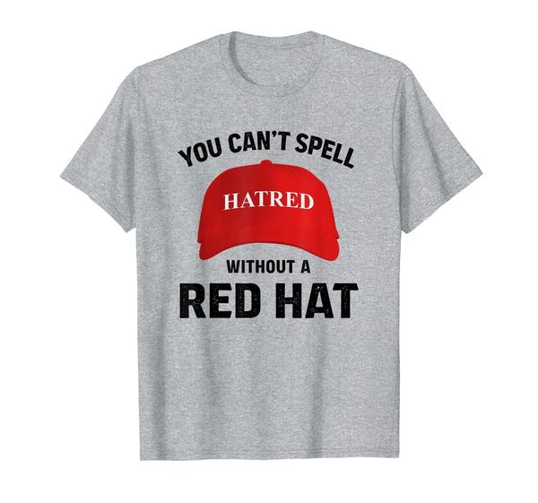 

anti-trump can't spell hatred without red hat t-shirt, White;black