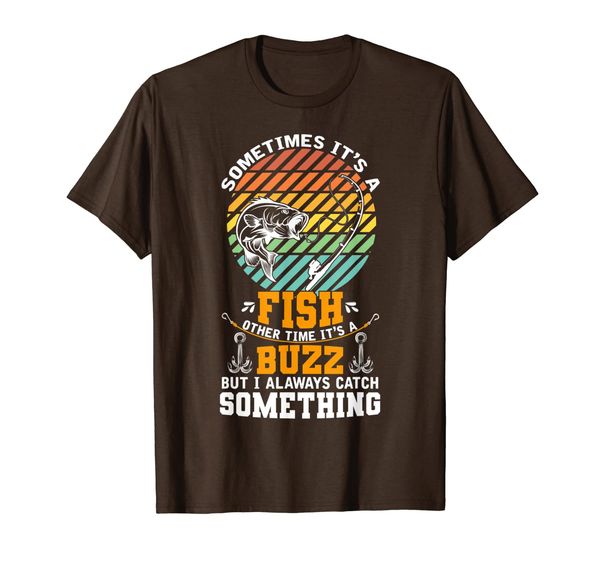 

sometimes it's a fish other times it's a buzz funny fishing t-shirt, White;black