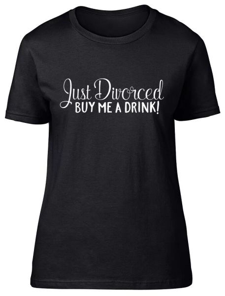 

just divorced buy me a drink ladies womens fitted t-shirt, White;black