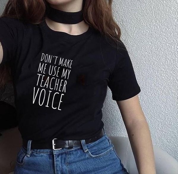 

do not make me use men and women t shirts my teacher voice summer fashion tumblr quote clothing, White;black