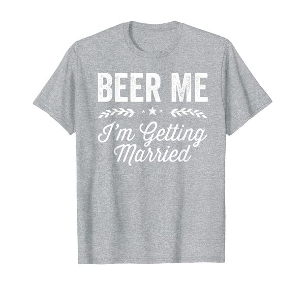 

beer me i'm getting married groom groomsmen t-shirt, White;black