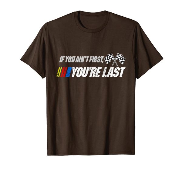 

Funny Motor Racer Gift, If You Ain't First You're Last T-Shirt, Mainly pictures