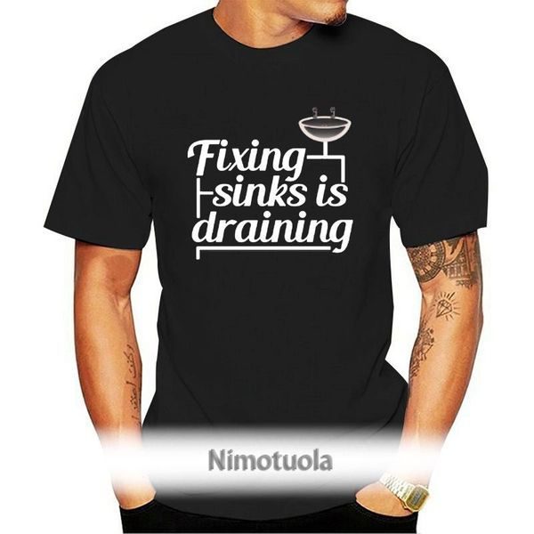

men's t-shirts fixing sinks is draining - mens t-shirt plumber / funny plumbing -13 colours print t shirt short sleeve, White;black