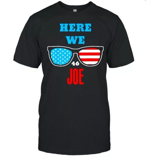 

here we joe funny quote for joe biden inauguration 2021 t-shirt, White;black