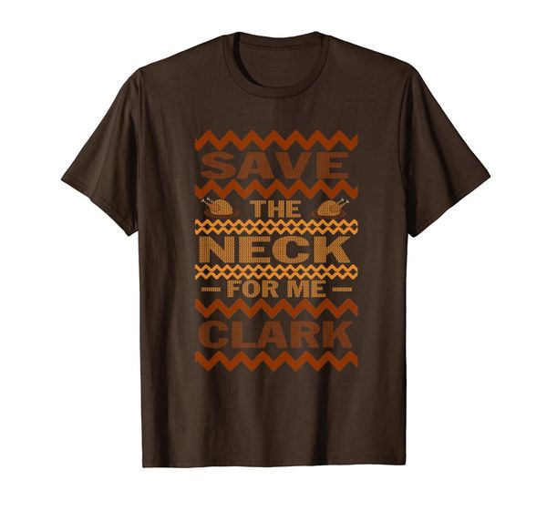 

Funny ugly thanksgiving sweater save the neck for me Clark T-Shirt, Mainly pictures