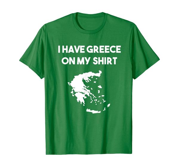 

I Have Greece On My Shirt T-Shirt Greek Lover Pun Joke Gift, Mainly pictures