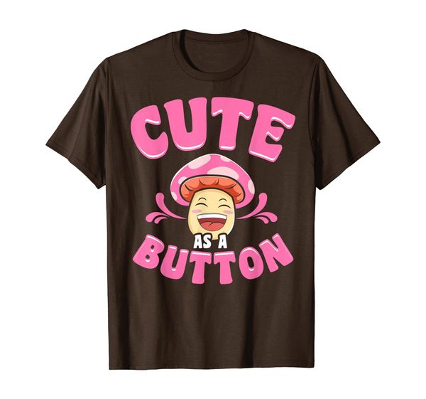 

adorable cute as a button mushroom pun happy shroom t-shirt, White;black