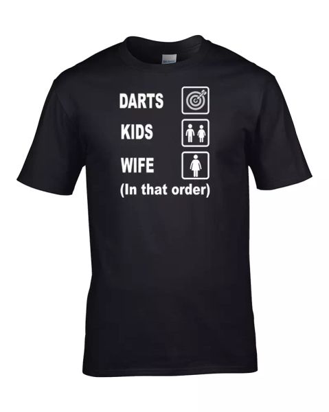 

darts, kids, wife (in that order)- funny men's sports t-shirt, White;black