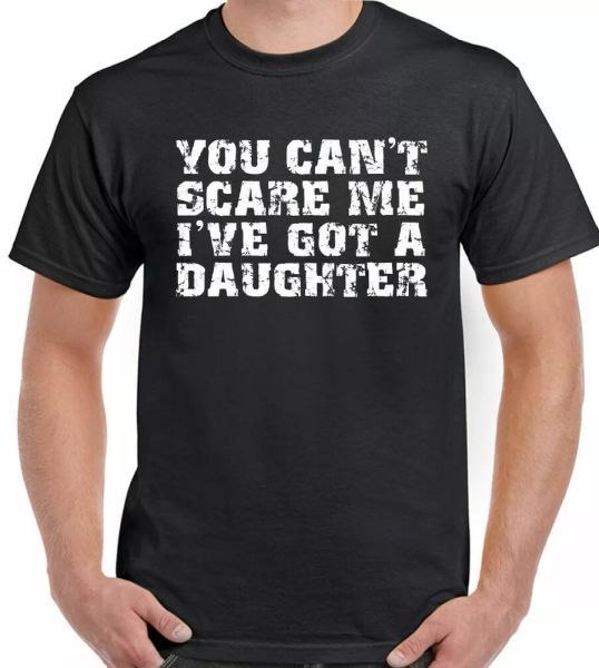 

you cannot scare me i 've got a daughter man funny dad day t-shirt, White;black