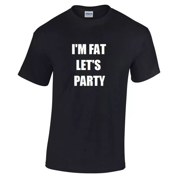 

i'm fat let's party t-shirt funny chubby husky party cool hilarious size s-5x, White;black