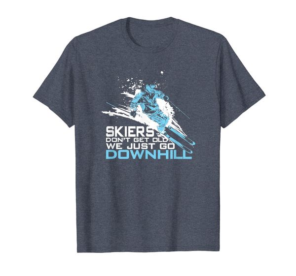 

Skiers Don't Get Old We Just Go Downhill T Shirt - Ski Shirt, Mainly pictures
