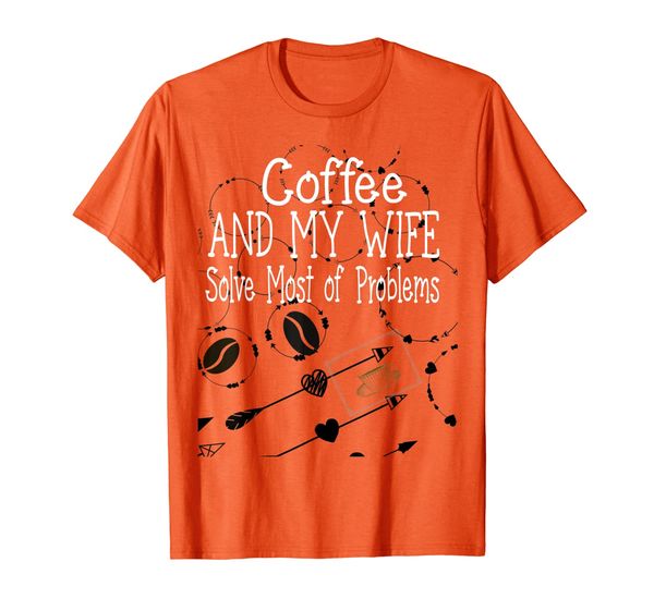 

coffee and my wife solve most of my problems funny marriage t-shirt, White;black