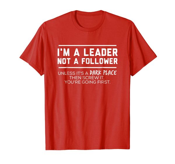 

i'm a leader not a follower unless it's a dark place t shirt, White;black