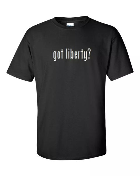 

got liberty  funny t-shirt black white cotton gift shirt s - 5xl, White;black