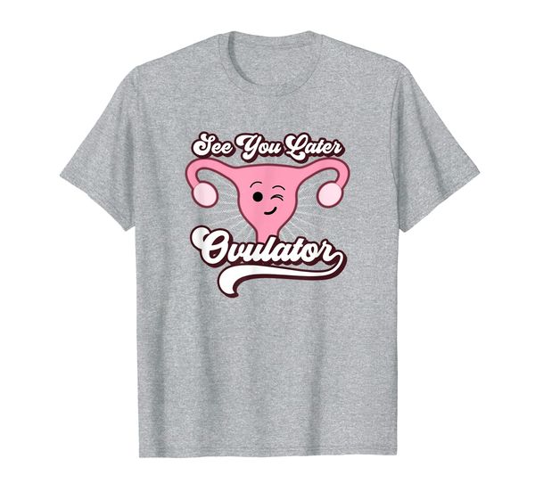 

Hysterectomy Shirt Funny Gifts See You Later Ovulator T-Shirt, Mainly pictures