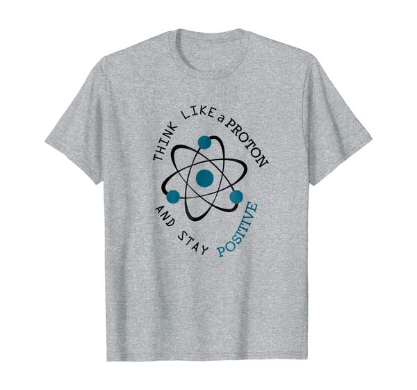 

cute think like a proton and stay positive shirt gift, White;black