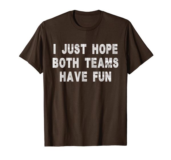 

i just hope both teams have fun game day humor sports t-shirt, White;black