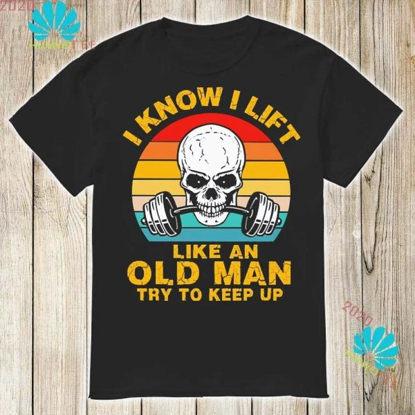 

skull i know i lift like an old man try to keep up vintage t-shirt, White;black