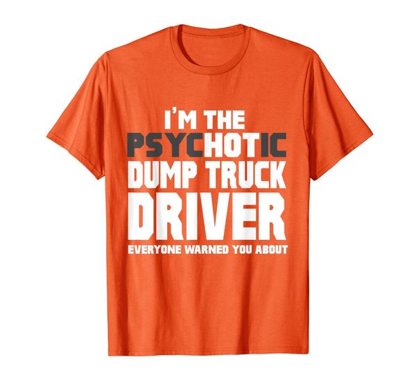 

i'm the psycc ( dump truck driver funny gift t-shirt, White;black