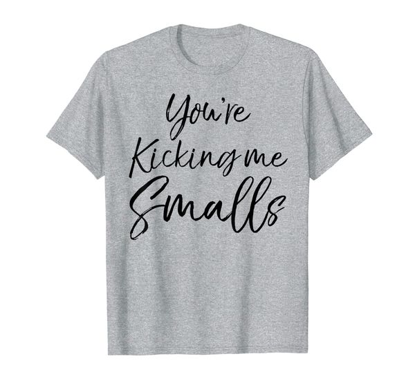 

you're kicking me smalls shirt funny pregnant mom tee, White;black