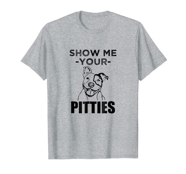 

Show Me Your Pitties funny Pitbull Dog Tee Shirt, Mainly pictures