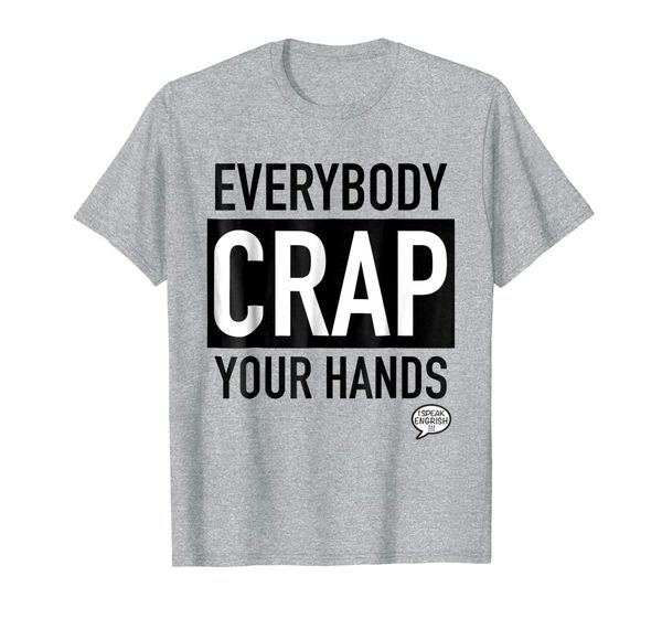 

i speak engrish funny t-shirt - everybody crap your hands, White;black