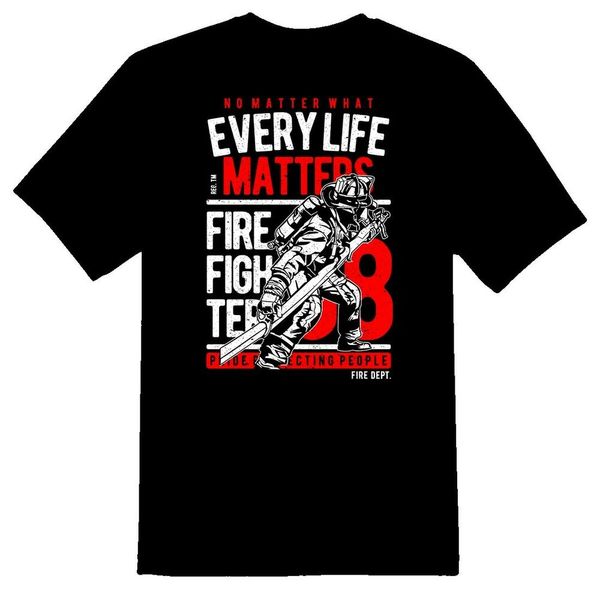 

every life matters firefighter fireman tee shirt black or white, White;black