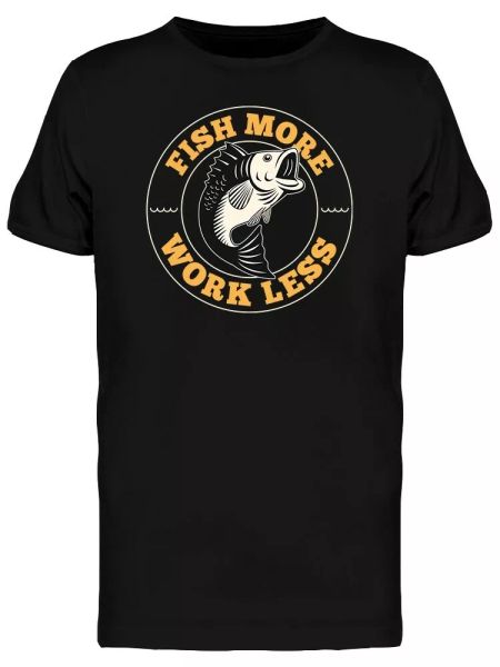 

Fish More Work Less Men's Tee -Image by Shutterstock, White;black