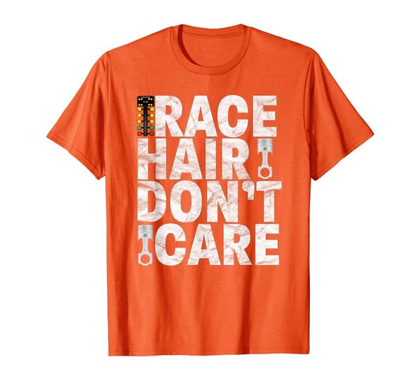 

Race Hair Don't Care - Drag Racing T Shirt, Mainly pictures