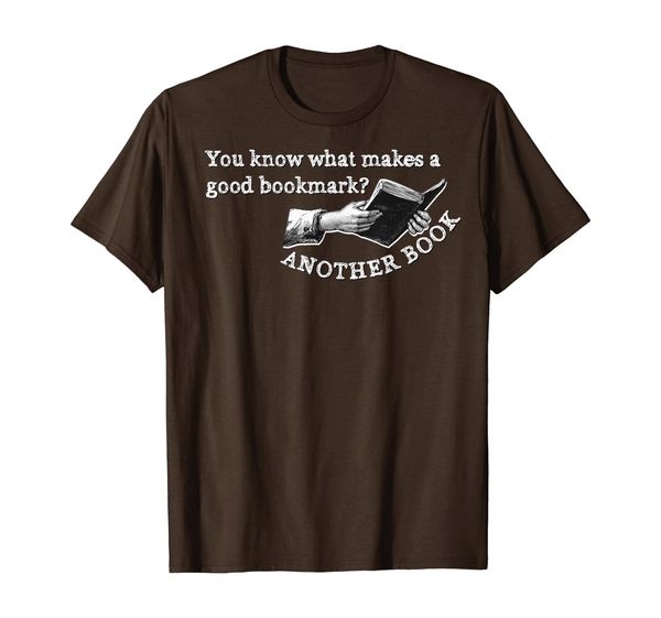 

you know what makes a good bookmark another book graphic t-shirt, White;black