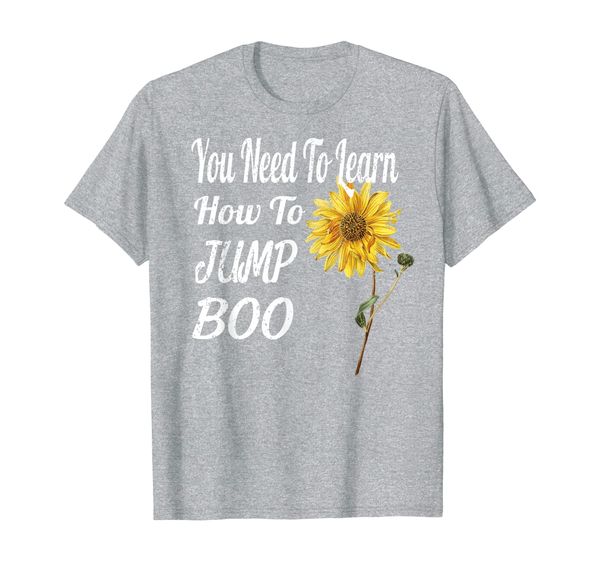 

you need to learn how to jump boo quote distressed sunflower t-shirt, White;black