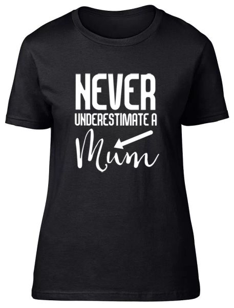 

never underestimate a mum ladies womens fitted t-shirt, White;black