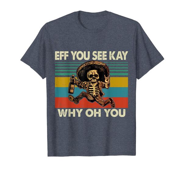 

vintage mexico skeleton eff you see kay tshirt t-shirt, White;black