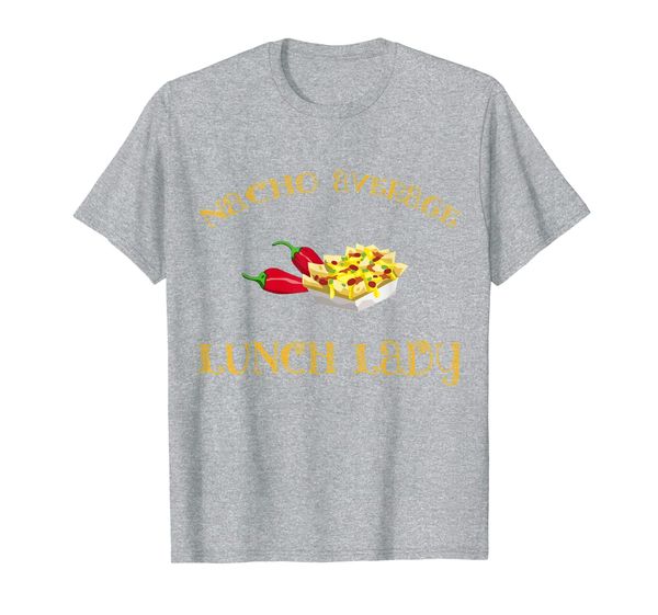 

nacho average lunch lady funny hispanic mexican t shirt gift, White;black