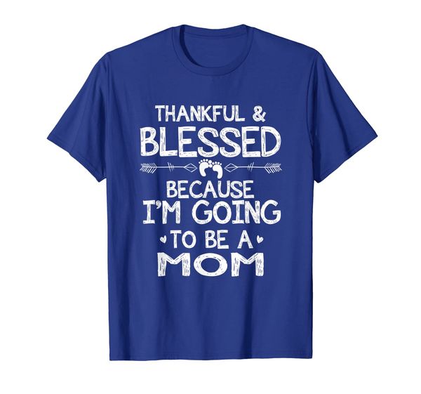 

Thankful Blessed Because Im Going to be a Mom shirt, Mainly pictures