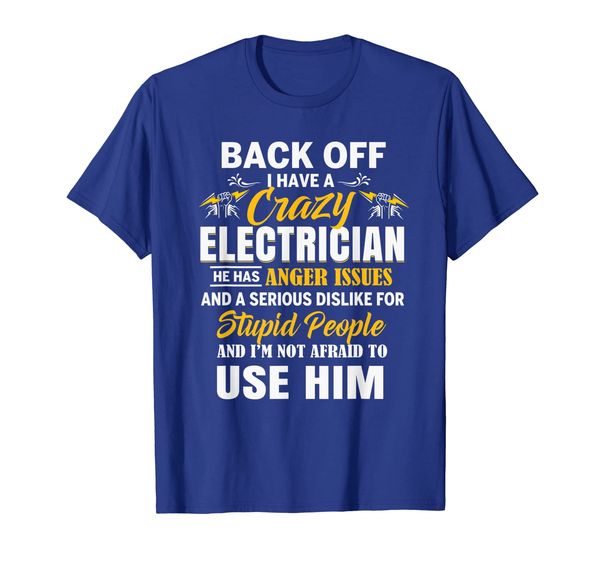 

Back Off I Have A Crazy Electrician T-Shirt, Mainly pictures