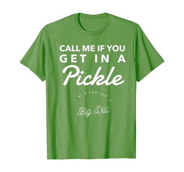 

call me if you get in a pickle | i'm kind of a big dill, White;black