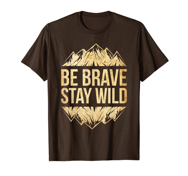 

be brave stay wild - outdoors camper t-shirt funny adventure, White;black