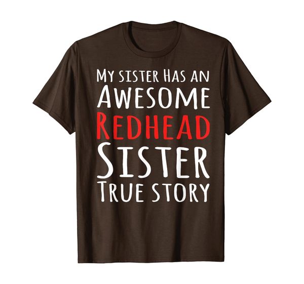 

my sister has an awesome redhead sister true story t-shirt, White;black