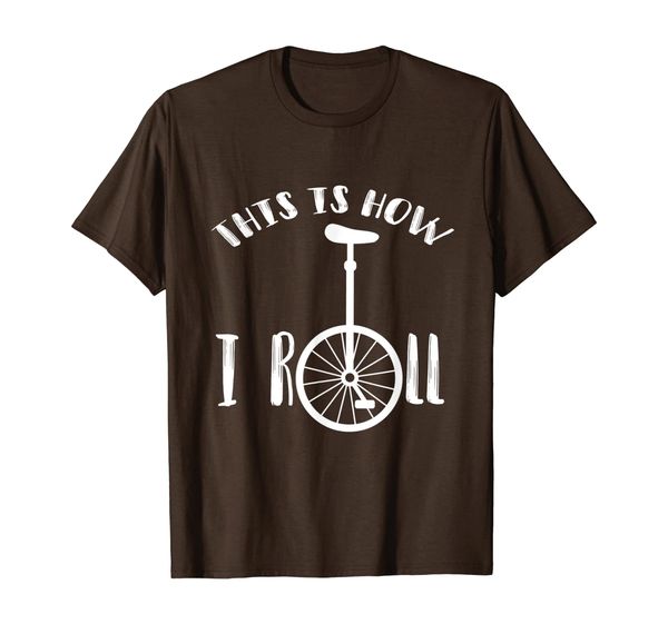 

How I Roll Unicycle T-Shirt - This Is How I Roll Funny Tees, White;black