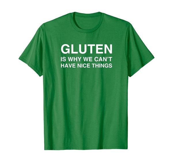 

gluten is why we can't have nice things - gluten shirt, White;black