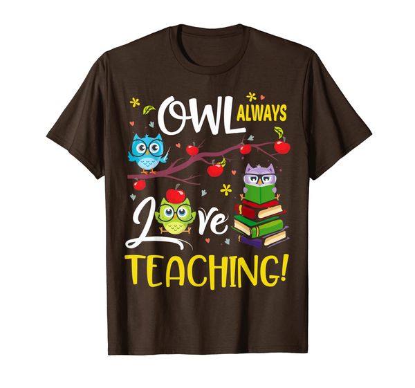 

Owl Always Love Teaching Funny Shirt For Teachers Gift T-Shirt, Mainly pictures