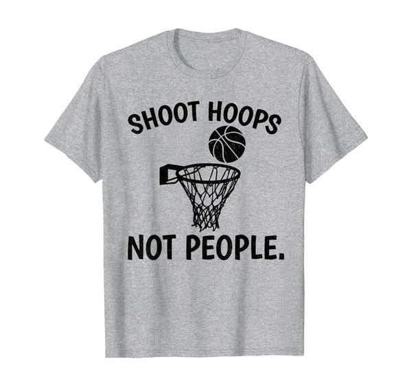 

Shoot hoops not people TShirt Funny Basketball Lover Gifts, Mainly pictures