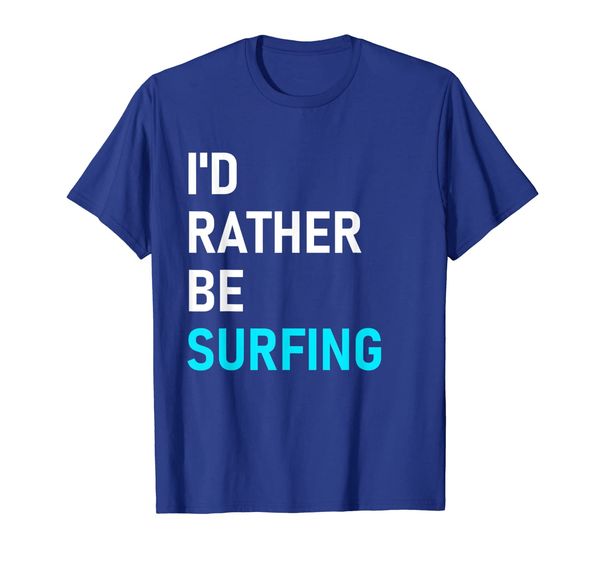 

i'd rather be surfing shirt - rather be surfing t-shirt, White;black