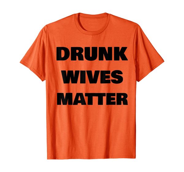 

original drunk wives matter funny t shirt mother's day, White;black