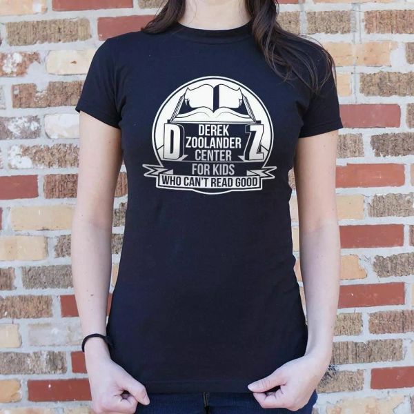 

derek zoolander center for kids who can't read good t-shirt (ladies), White;black