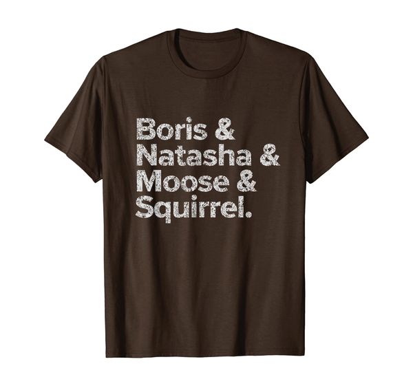 

Boris Natasha Moose and Squirrel Funny Retro Typography Tee, Mainly pictures