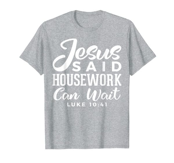 

christian pastor's wife gift, jesus said housework can wait t-shirt, White;black