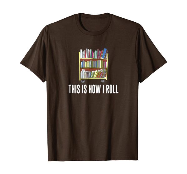 

this is how i roll - library cart - librarian - t-shirt, White;black