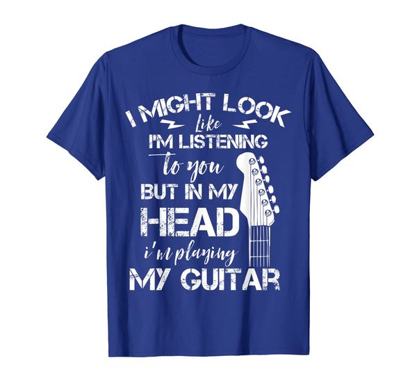 

I Might Look Like I Am Listening To You Guitar T-shirt, Mainly pictures